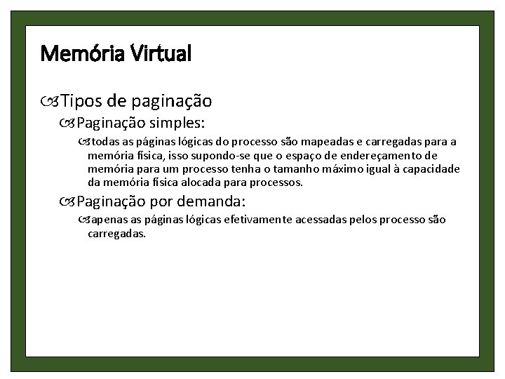 Memória Virtual Tipos de paginação Paginação simples: todas as páginas lógicas do processo são