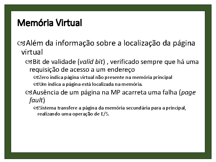 Memória Virtual Além da informação sobre a localização da página virtual Bit de validade