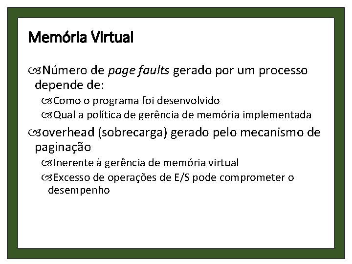 Memória Virtual Número de page faults gerado por um processo depende de: Como o