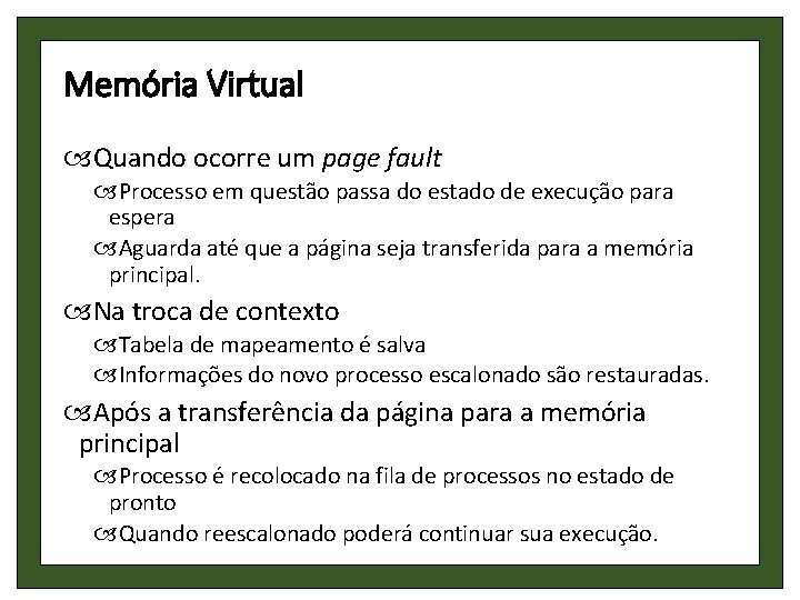 Memória Virtual Quando ocorre um page fault Processo em questão passa do estado de