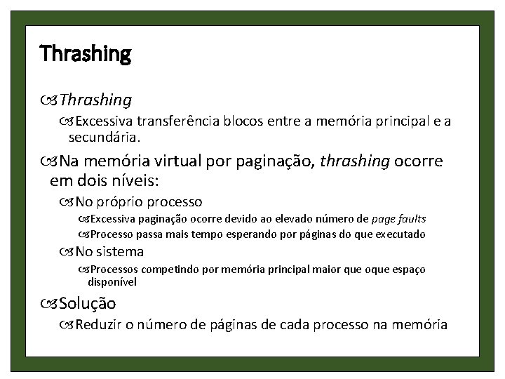 Thrashing Excessiva transferência blocos entre a memória principal e a secundária. Na memória virtual