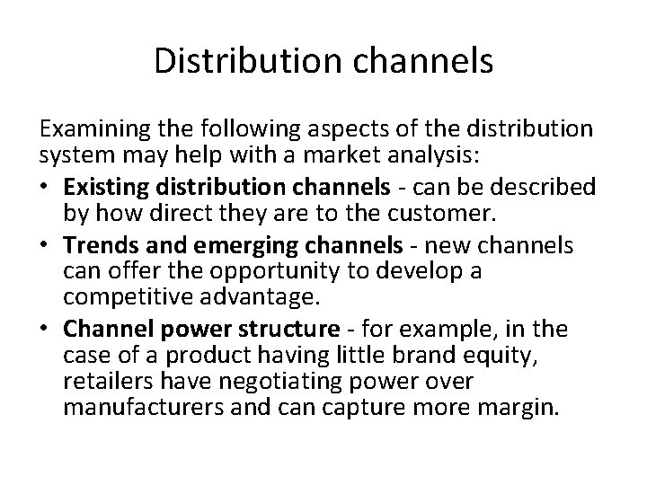 Distribution channels Examining the following aspects of the distribution system may help with a