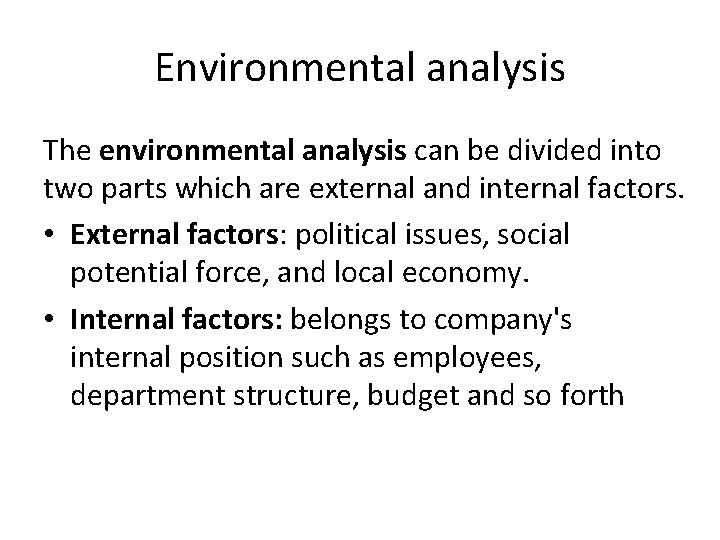 Environmental analysis The environmental analysis can be divided into two parts which are external