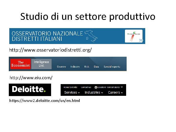 Studio di un settore produttivo http: //www. osservatoriodistretti. org/ http: //www. eiu. com/ https: