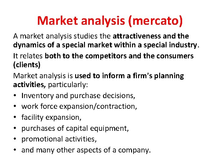 Market analysis (mercato) A market analysis studies the attractiveness and the dynamics of a Market analysis (mercato) A market analysis studies the attractiveness and the dynamics of a
