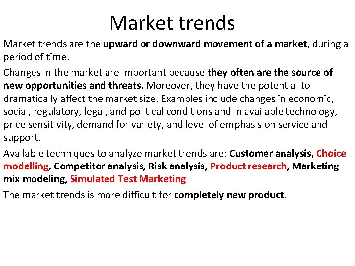 Market trends are the upward or downward movement of a market, during a period