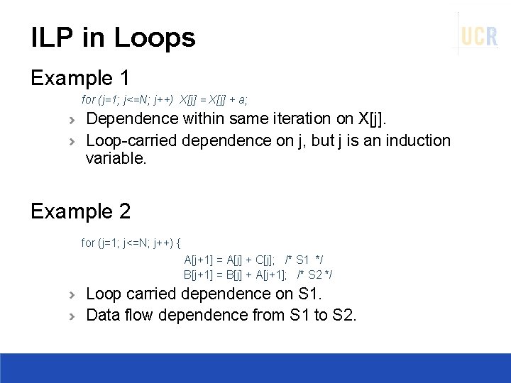 ILP in Loops Example 1 for (j=1; j<=N; j++) X[j] = X[j] + a;