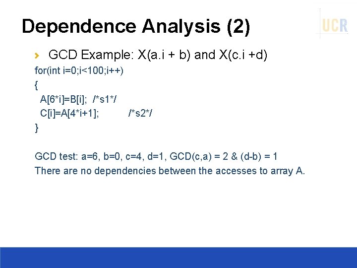 Dependence Analysis (2) GCD Example: X(a. i + b) and X(c. i +d) for(int