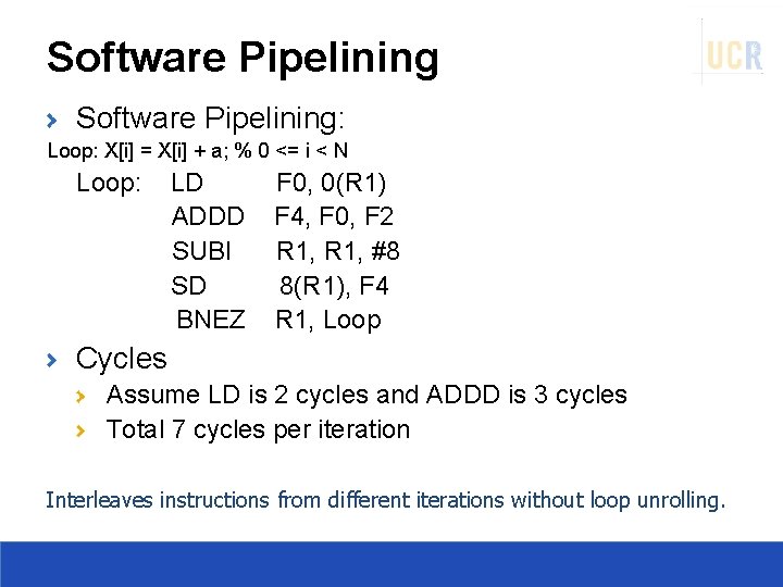 Software Pipelining: Loop: X[i] = X[i] + a; % 0 <= i < N