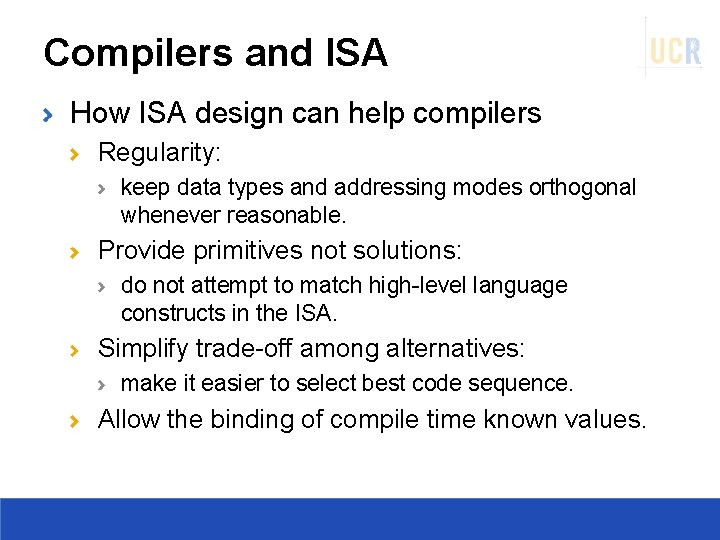 Compilers and ISA How ISA design can help compilers Regularity: keep data types and