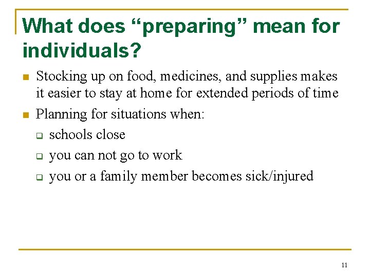 What does “preparing” mean for individuals? n n Stocking up on food, medicines, and