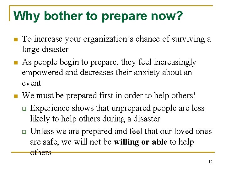 Why bother to prepare now? n n n To increase your organization’s chance of