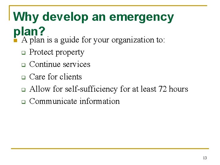 Why develop an emergency plan? n A plan is a guide for your organization