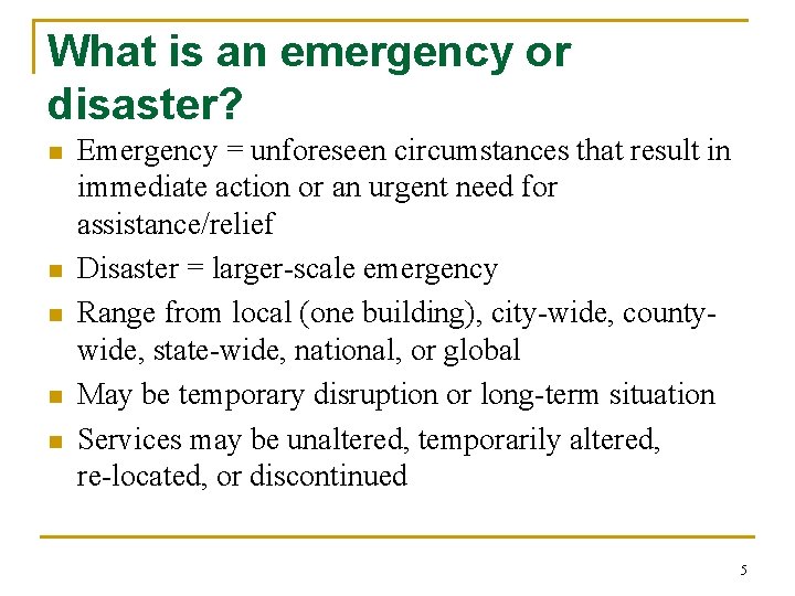 What is an emergency or disaster? n n n Emergency = unforeseen circumstances that