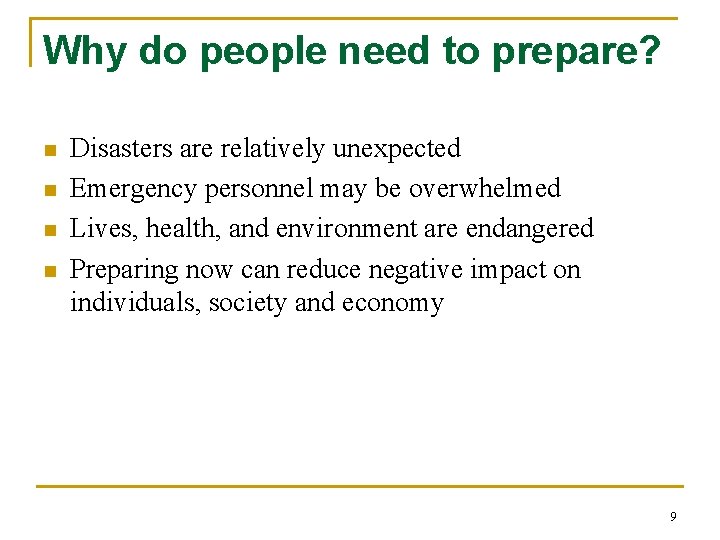 Why do people need to prepare? n n Disasters are relatively unexpected Emergency personnel