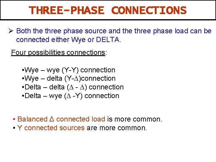 THREE-PHASE CONNECTIONS Ø Both the three phase source and the three phase load can