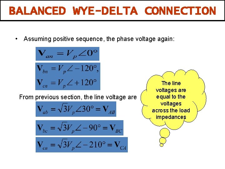 BALANCED WYE-DELTA CONNECTION • Assuming positive sequence, the phase voltage again: From previous section,