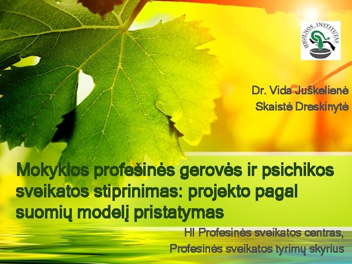 Dr. Vida Juškelienė Skaistė Dreskinytė Mokyklos profesinės gerovės ir psichikos sveikatos stiprinimas: projekto pagal