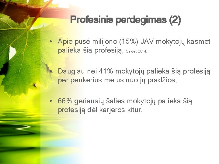 Profesinis perdegimas (2) • Apie pusė milijono (15%) JAV mokytojų kasmet palieka šią profesiją,