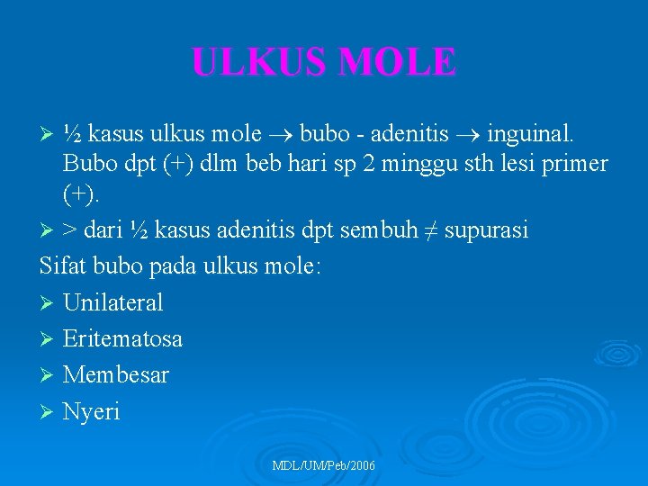 ULKUS MOLE ½ kasus ulkus mole bubo - adenitis inguinal. Bubo dpt (+) dlm