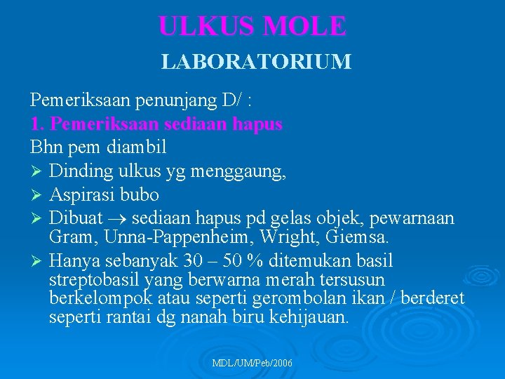 ULKUS MOLE LABORATORIUM Pemeriksaan penunjang D/ : 1. Pemeriksaan sediaan hapus Bhn pem diambil