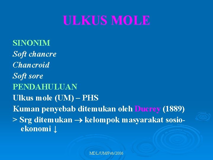 ULKUS MOLE SINONIM Soft chancre Chancroid Soft sore PENDAHULUAN Ulkus mole (UM) – PHS