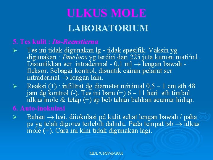 ULKUS MOLE LABORATORIUM 5. Tes kulit : Ito-Reenstierna Ø Tes ini tidak digunakan lg