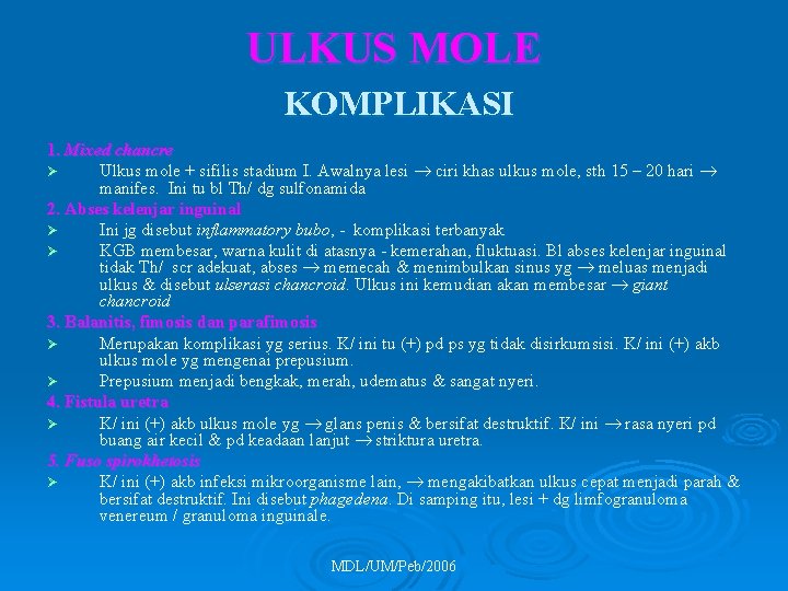 ULKUS MOLE KOMPLIKASI 1. Mixed chancre Ø Ulkus mole + sifilis stadium I. Awalnya