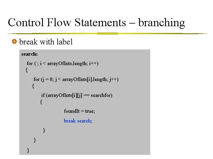 Control Flow Statements – branching break with label search: for ( ; i <