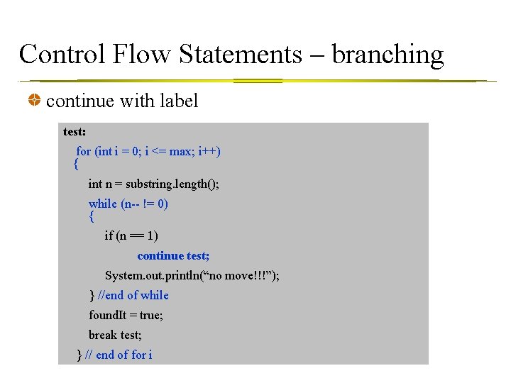 Control Flow Statements – branching continue with label test: for (int i = 0;