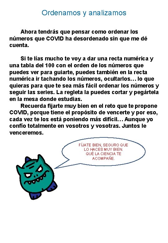 Ordenamos y analizamos Ahora tendrás que pensar como ordenar los números que COVID ha