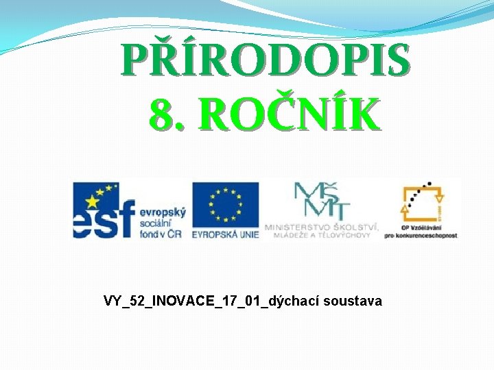 PŘÍRODOPIS 8. ROČNÍK VY_52_INOVACE_17_01_dýchací soustava 