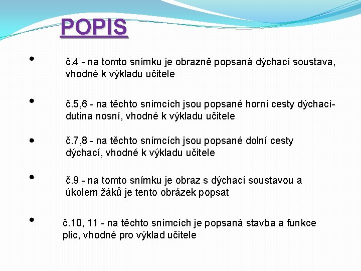 POPIS • • • č. 4 - na tomto snímku je obrazně popsaná dýchací