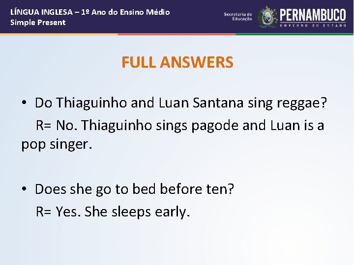 LÍNGUA INGLESA – 1º Ano do Ensino Médio Simple Present FULL ANSWERS • Do