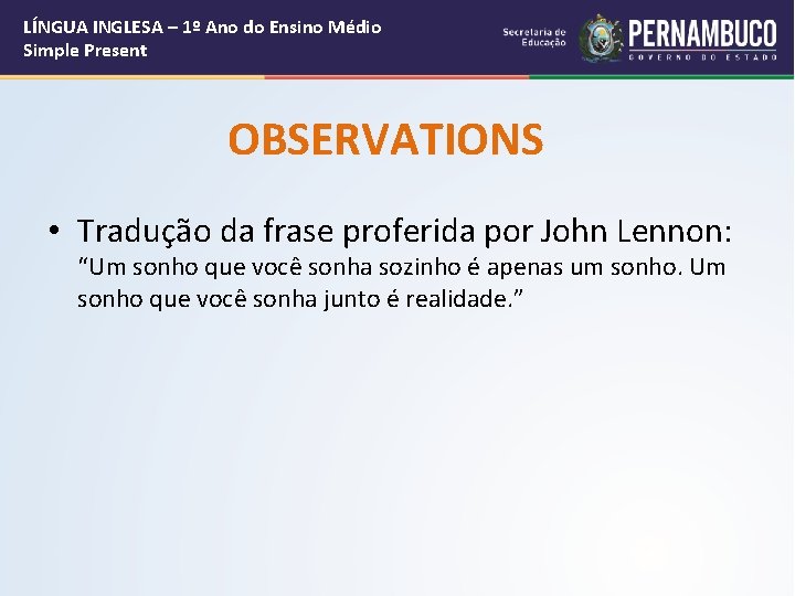 LÍNGUA INGLESA – 1º Ano do Ensino Médio Simple Present OBSERVATIONS • Tradução da