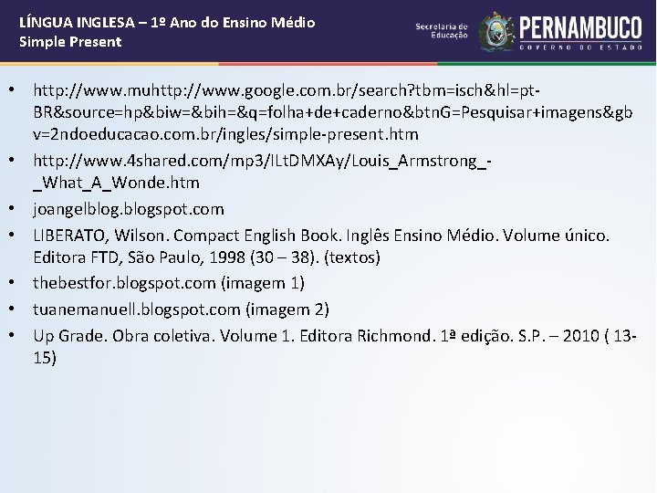LÍNGUA INGLESA – 1º Ano do Ensino Médio Simple Present • http: //www. muhttp: