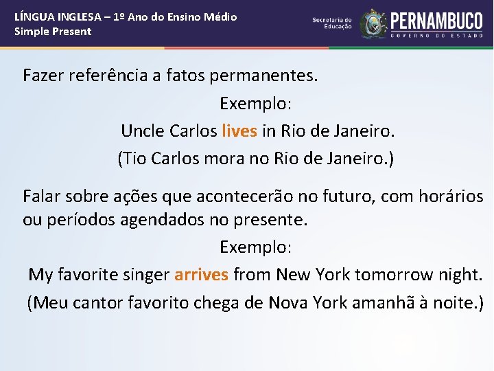 LÍNGUA INGLESA – 1º Ano do Ensino Médio Simple Present Fazer referência a fatos