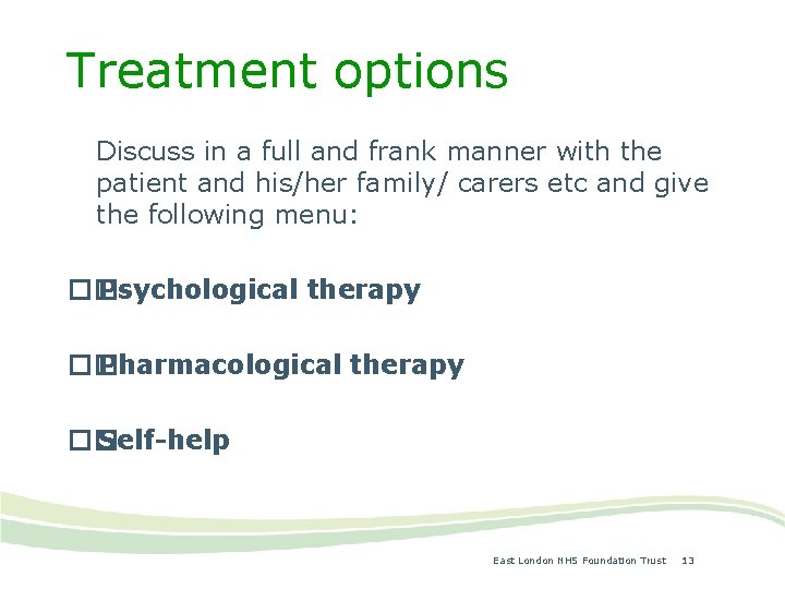 Treatment options Discuss in a full and frank manner with the patient and his/her