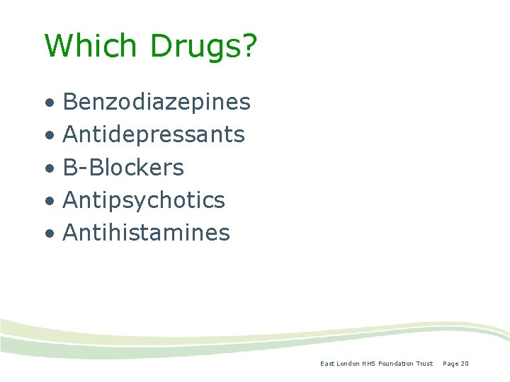 Which Drugs? • Benzodiazepines • Antidepressants • B-Blockers • Antipsychotics • Antihistamines East London