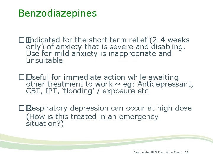 Benzodiazepines �� Indicated for the short term relief (2 -4 weeks only) of anxiety