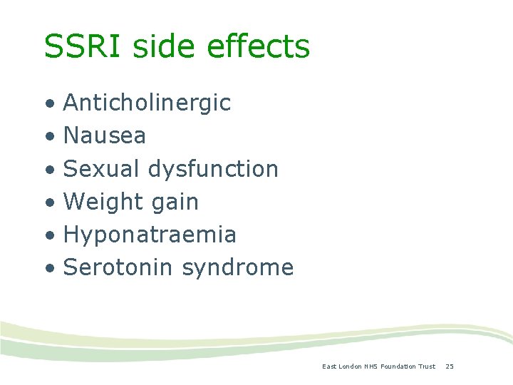 SSRI side effects • Anticholinergic • Nausea • Sexual dysfunction • Weight gain •