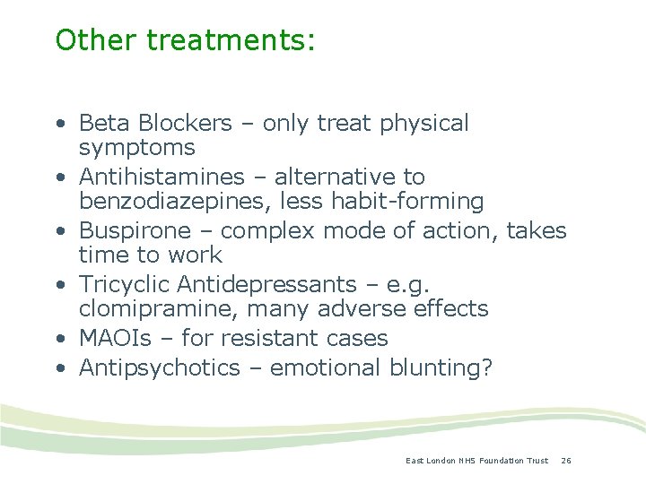 Other treatments: • Beta Blockers – only treat physical symptoms • Antihistamines – alternative