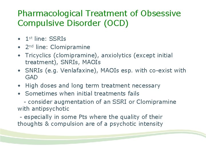 Pharmacological Treatment of Obsessive Compulsive Disorder (OCD) • 1 st line: SSRIs • 2