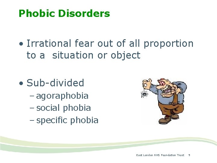 Phobic Disorders • Irrational fear out of all proportion to a situation or object