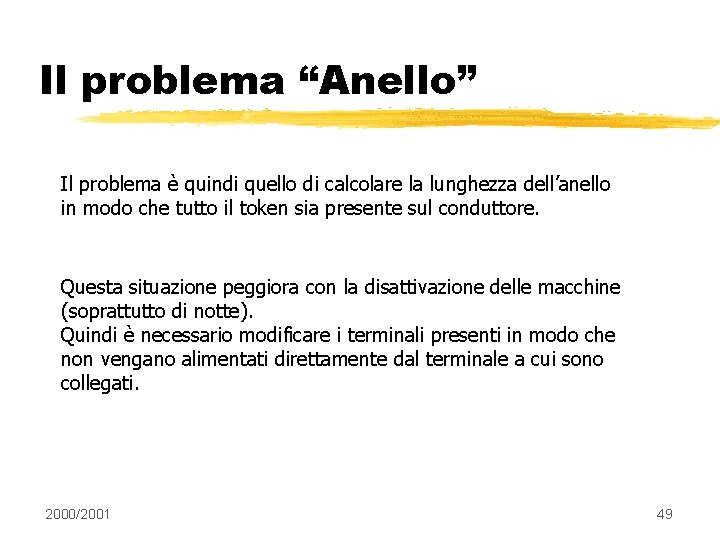 Il problema “Anello” Il problema è quindi quello di calcolare la lunghezza dell’anello in