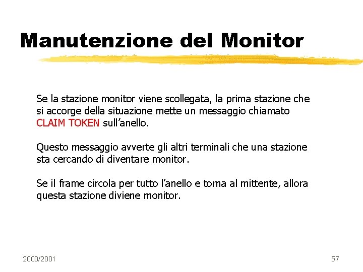 Manutenzione del Monitor Se la stazione monitor viene scollegata, la prima stazione che si