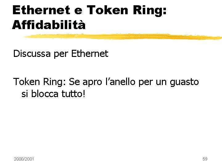 Ethernet e Token Ring: Affidabilità Discussa per Ethernet Token Ring: Se apro l’anello per