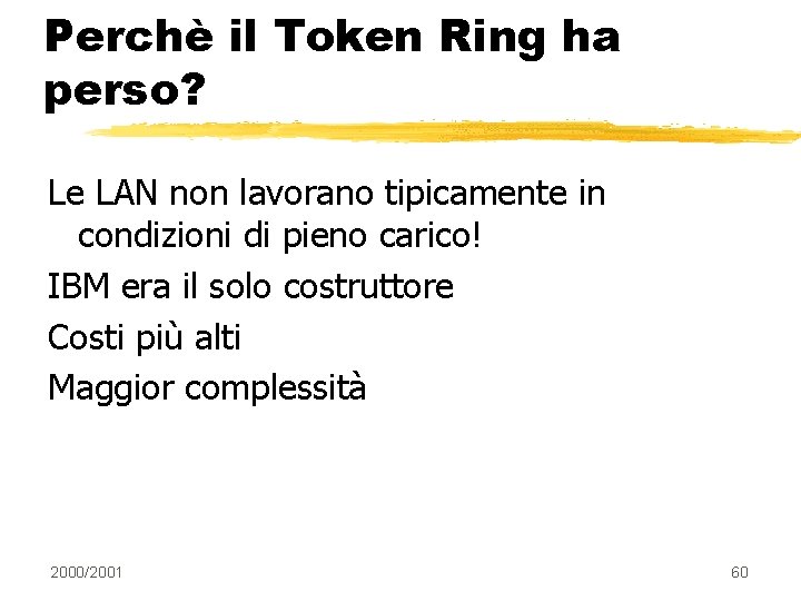 Perchè il Token Ring ha perso? Le LAN non lavorano tipicamente in condizioni di