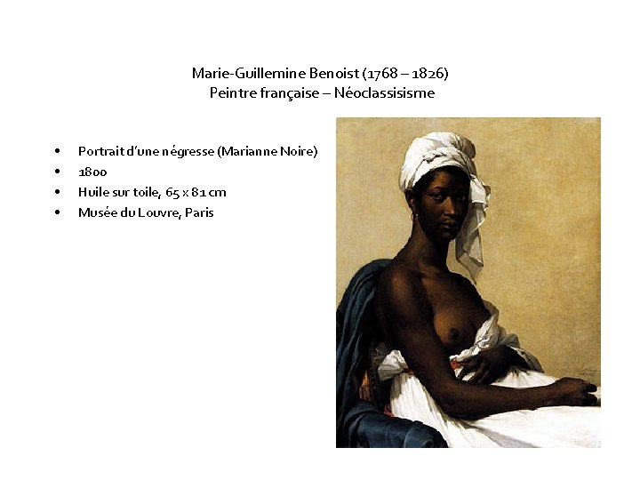 Marie-Guillemine Benoist (1768 – 1826) Peintre française – Néoclassisisme • • Portrait d’une négresse