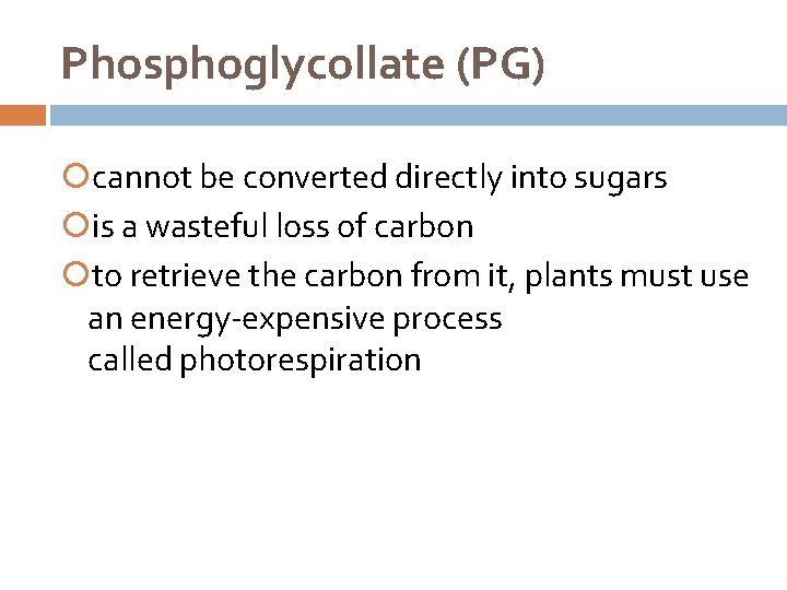 Phosphoglycollate (PG) cannot be converted directly into sugars is a wasteful loss of carbon